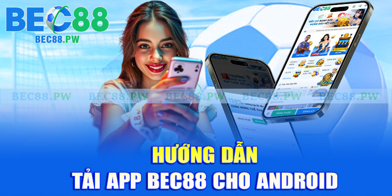 Hướng dẫn tải app Bec88 cho Android