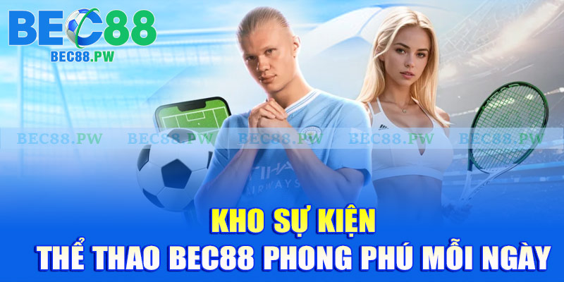 Kho sự kiện thể thao Bec88 phong phú mỗi ngày