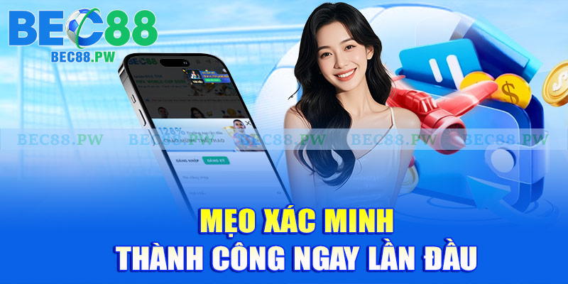 Mẹo xác minh tài khoản Bec88 thành công ngay lần đầu