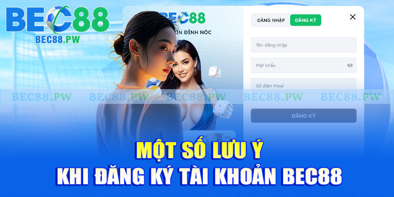 Một số lưu ý khi đăng ký tài khoản Bec88