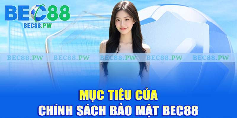 Mục tiêu của chính sách bảo mật Bec88