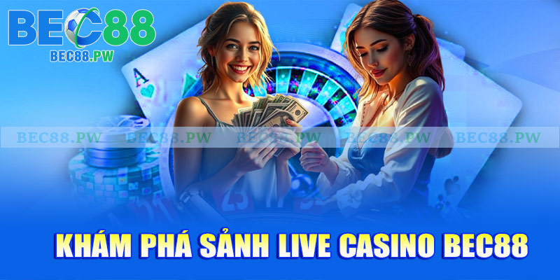 Casino live – cảm giác thật đến từng phút giây