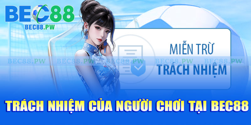 Trách nhiệm của người chơi tại Bec88