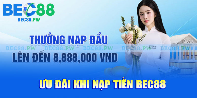 Ưu đãi khi nạp tiền Bec88