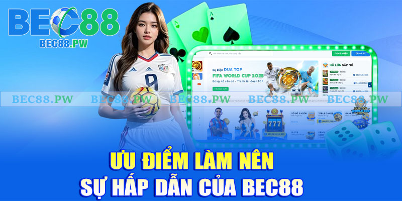 Ưu điểm làm nên sự hấp dẫn của nhà cái Bec88